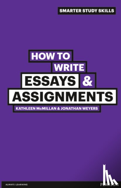 McMillan, Kathleen, Weyers, Jonathan - How to Write Essays & Assignments