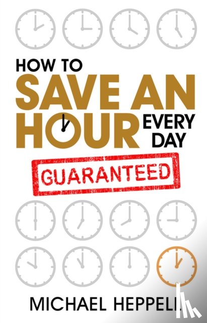 Heppell, Michael - How to Save An Hour Every Day