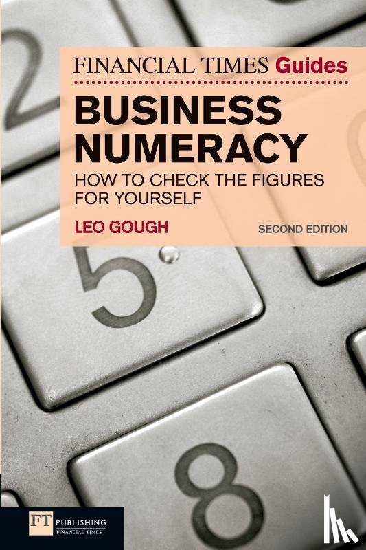 Gough, Leo - Financial Times Guide to Business Numeracy, The