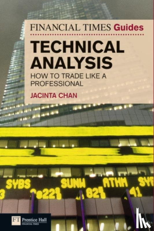 Chan, Jacinta - Financial Times Guide to Technical Analysis, The