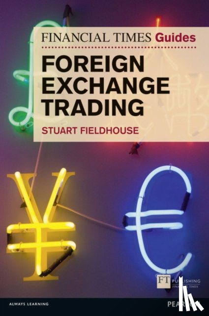 Fieldhouse, Stuart - Financial Times Guide to Foreign Exchange Trading, The