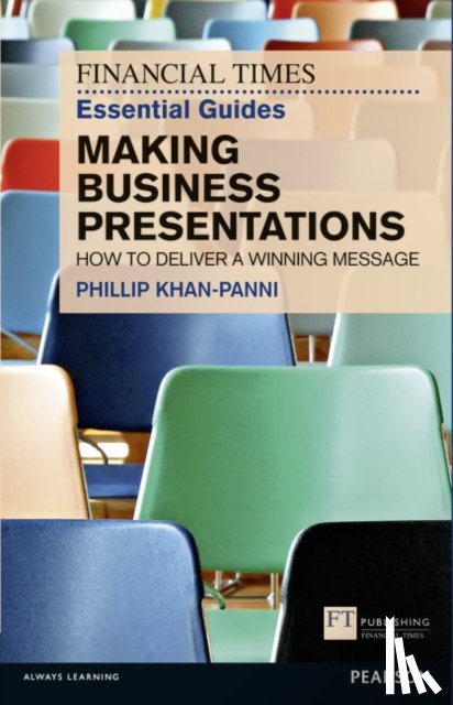 Khan-Panni, Philip - Financial Times Essential Guide to Making Business Presentations, The