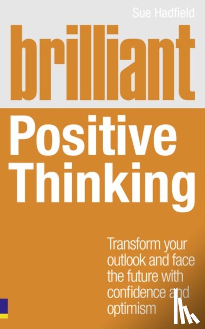 Hadfield, Sue - Brilliant Positive Thinking