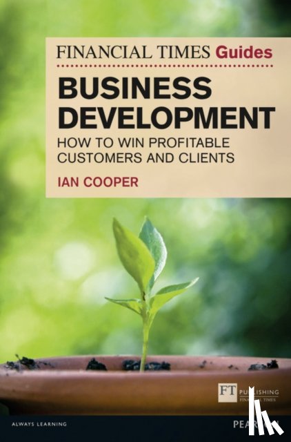 Cooper, Ian - Financial Times Guide to Business Development, The