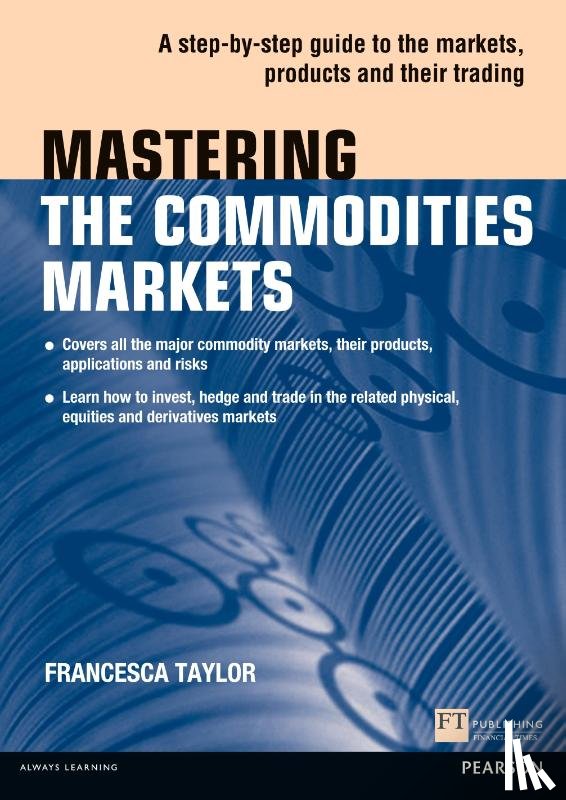 Taylor, Francesca - Mastering the Commodities Markets