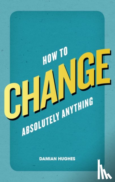 Hughes, Damian - How to Change Absolutely Anything