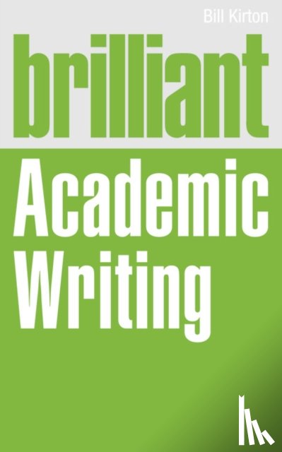 Kirton, Bill - Brilliant Academic Writing