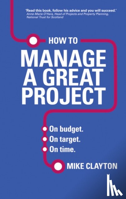 Clayton, Mike - How to Manage a Great Project