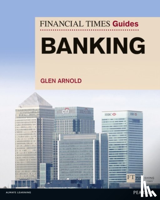 Arnold, Glen - Financial Times Guide to Banking, The