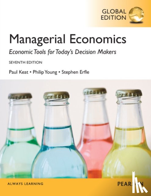Keat, Paul, Young, Philip, Erfle, Steve - Managerial Economics, Global Edition