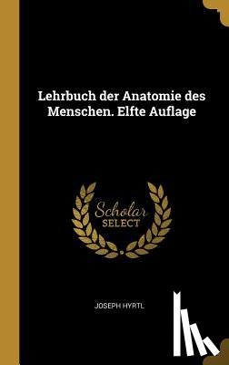 Hyrtl, Joseph - Lehrbuch der Anatomie des Menschen. Elfte Auflage