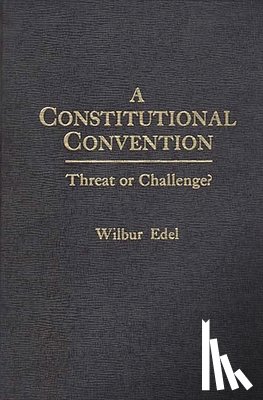 Edel, Wilbur - A Constitutional Convention