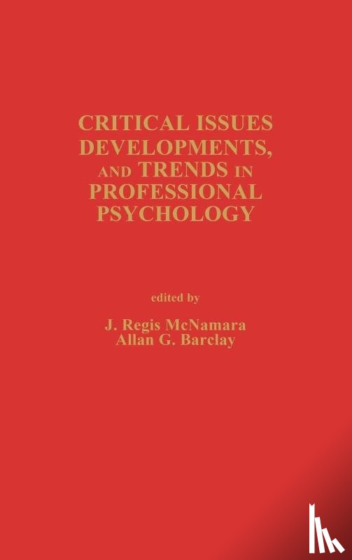 Albee, G. W., Mills, David, Ametrand, David, Mass Ametrano, Irene - Critical Issues, Developments, and Trends in Professional Psychology