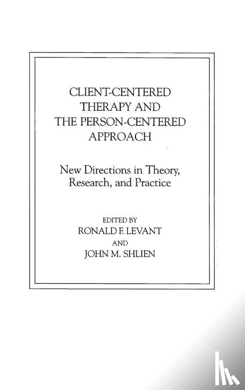 Levant, Ronald F., Shlien, John M. - Client-Centered Therapy and the Person-Centered Approach