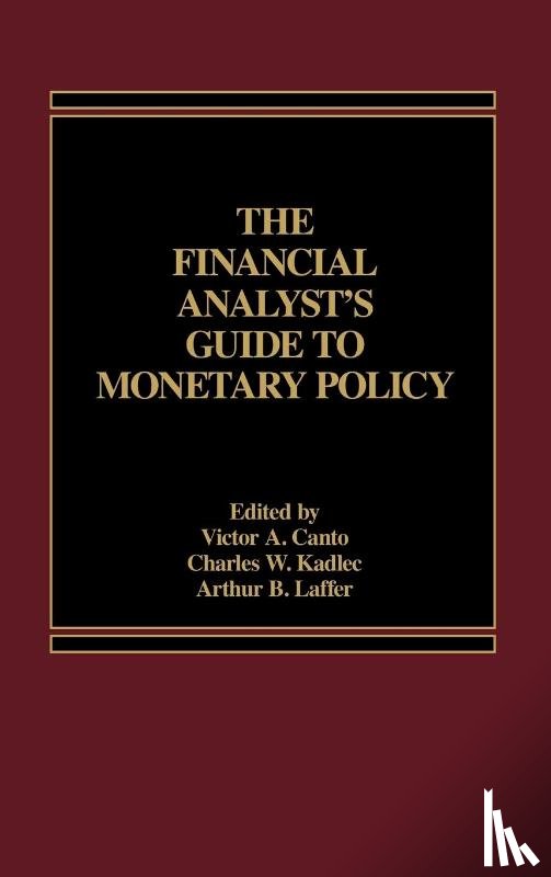 Canto, Victor A. - The Financial Analyst's Guide to Monetary Policy