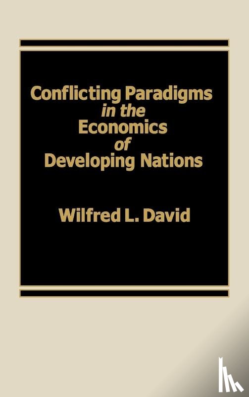 David, Wilfred L. - Conflicting Paradigms in the Economics of Developing Nations.