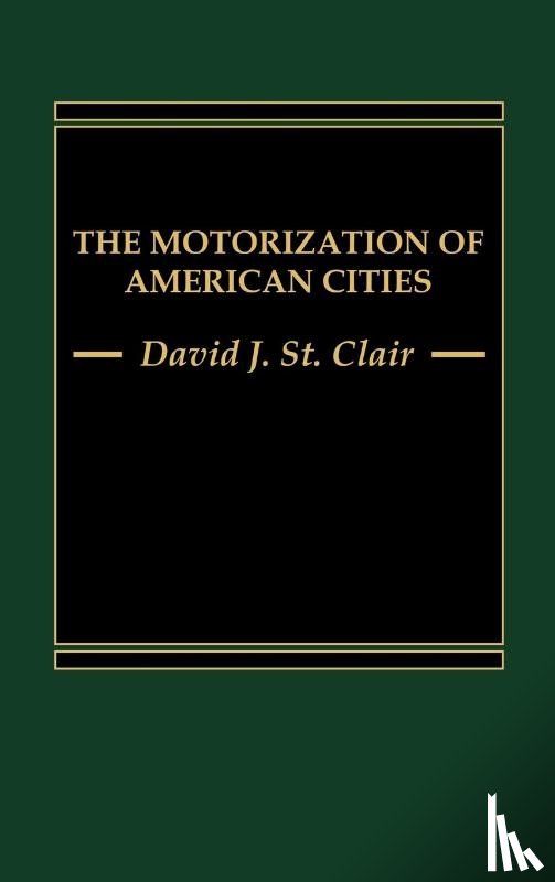 Clair, David J. St. - The Motorization of American Cities