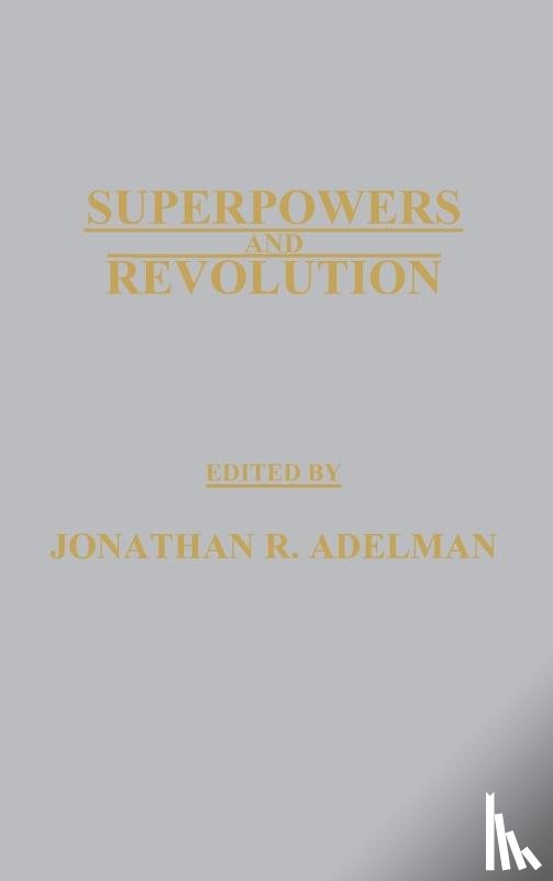 Adelman, Jonathan R. - Superpowers and Revolution