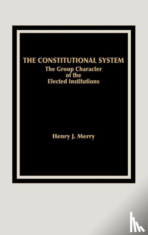 Merry, H. J. - The Constitutional System