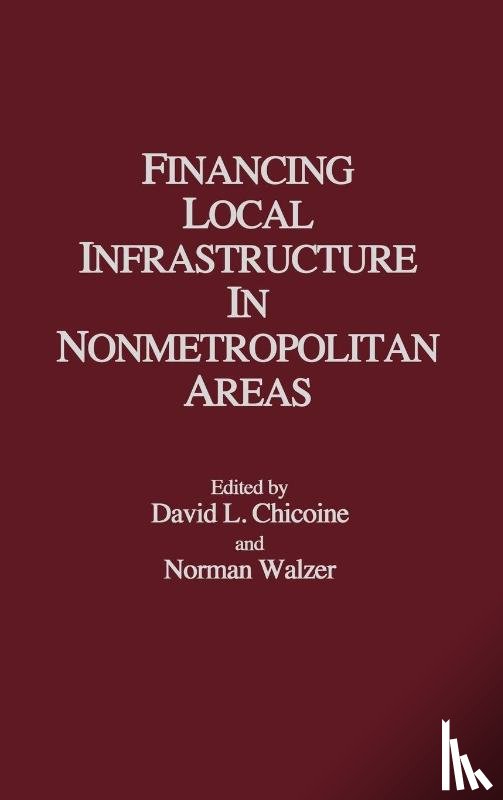 Chicoine, David L., Walzer, Norman - Financing Local Infrastructure in Nonmetropolitan Areas