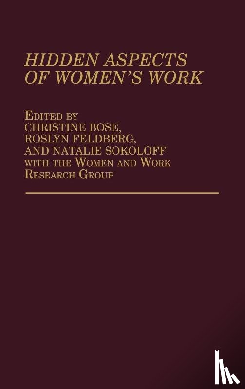 Bose, Christine E., Feldberg, Roslyn, Sokoloff, Natalie J. - Hidden Aspects of Women's Work