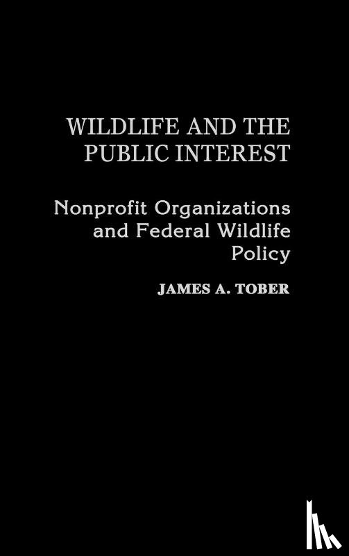 Tober, James A. - Wildlife and the Public Interest