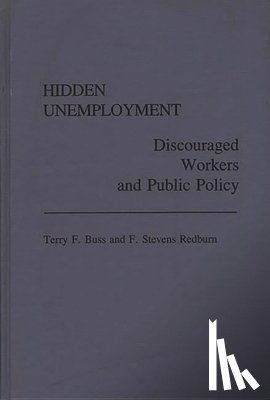 Buss, Terry F., Redburn, F. Stevens - Hidden Unemployment