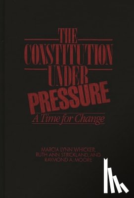 Moore, Raymond, Strickland, Ruth Ann, Whicker, Marcia L. - The Constitution Under Pressure