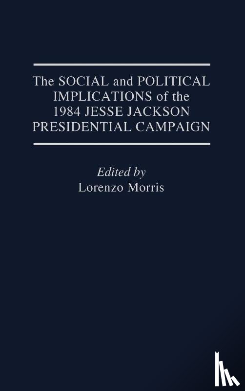 Green, Rodney - The Social and Political Implications of the 1984 Jesse Jackson Presidential Campaign