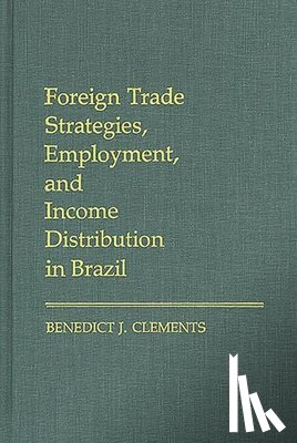 Clements, Benedict J. - Foreign Trade Strategies, Employment, and Income Distribution in Brazil