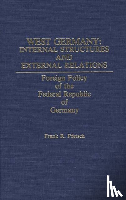 Pfetsch, Frank - West Germany: Internal Structures and External Relations
