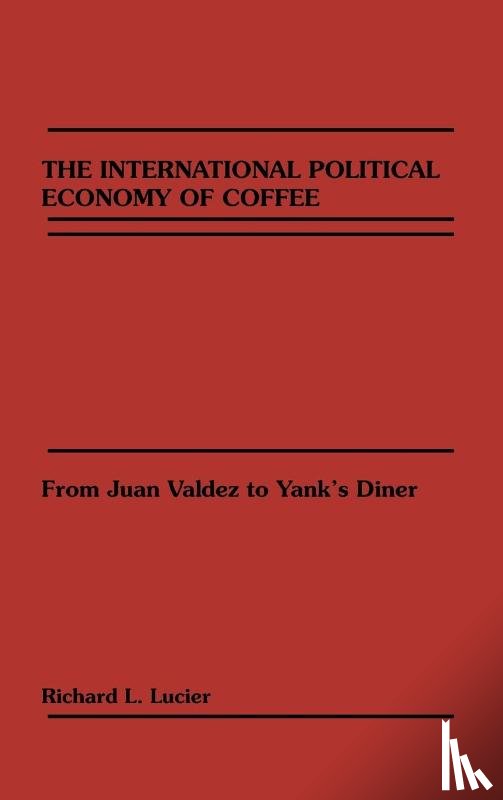 Lucier, Richard - The International Political Economy of Coffee