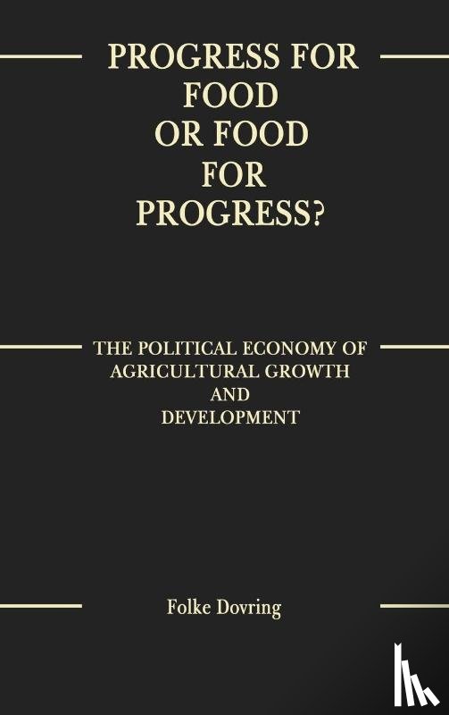 Dovring, Folke - Progress for Food or Food for Progress?