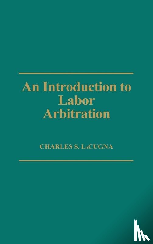 Lacugna, Charles - An Introduction to Labor Arbitration