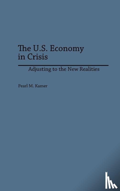 Kamer, Pearl - The U.S. Economy in Crisis