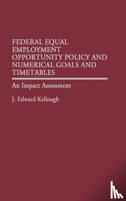 Kellough, James - Federal Equal Employment Opportunity Policy and Numerical Goals and Timetables