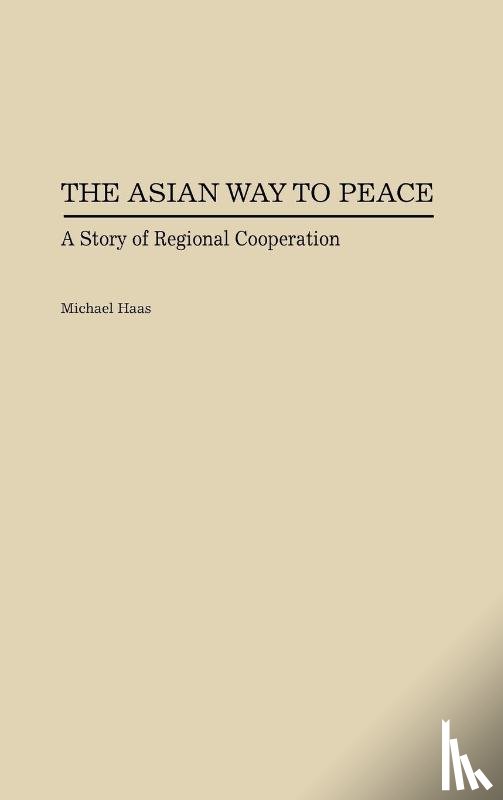 Haas, Michael - The Asian Way to Peace