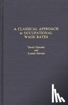 Gleicher, David, Green, Rodney, Stevens, Lonnie - A Classical Approach to Occupational Wage Rates