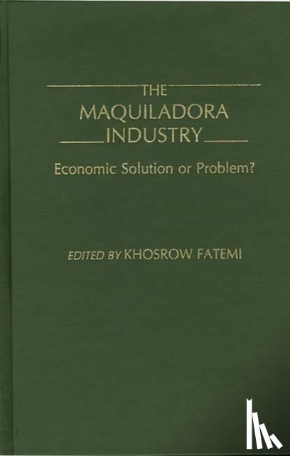 Fatemi, Khosrow - The Maquiladora Industry