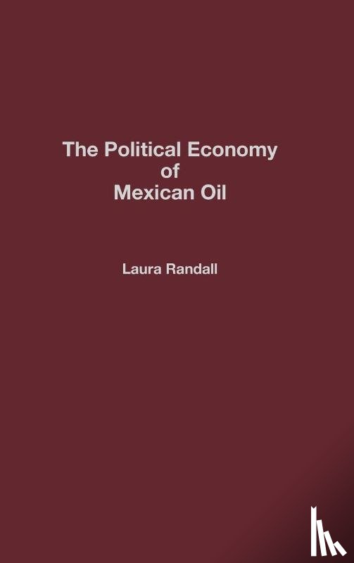 Randall, Laura - The Political Economy of Mexican Oil