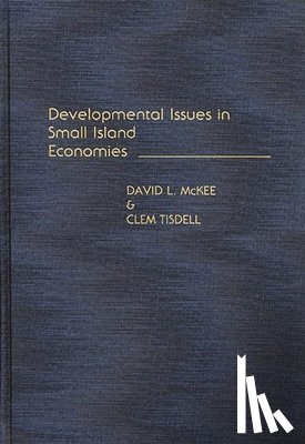 McKee, David L., Tisdell, Clement A. - Developmental Issues in Small Island Economies