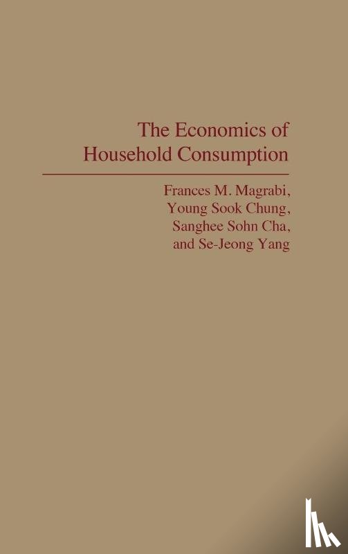 Sohn Cha, Sanghee, Sook Chung, Young, Magrabi, Frances, Yang, Se Jeong - The Economics of Household Consumption