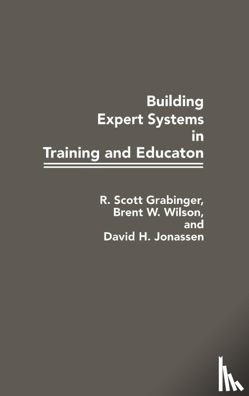 Grabinger, R Scott, Jonassen, David H, Wilson, Brent W. - Building Expert Systems in Training and Education
