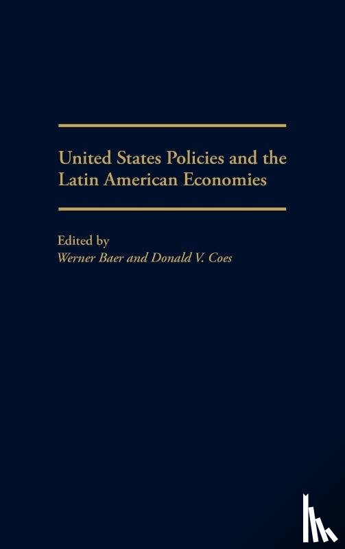 Baer, Werner, Coes, Donald V. - United States Policies and the Latin American Economies