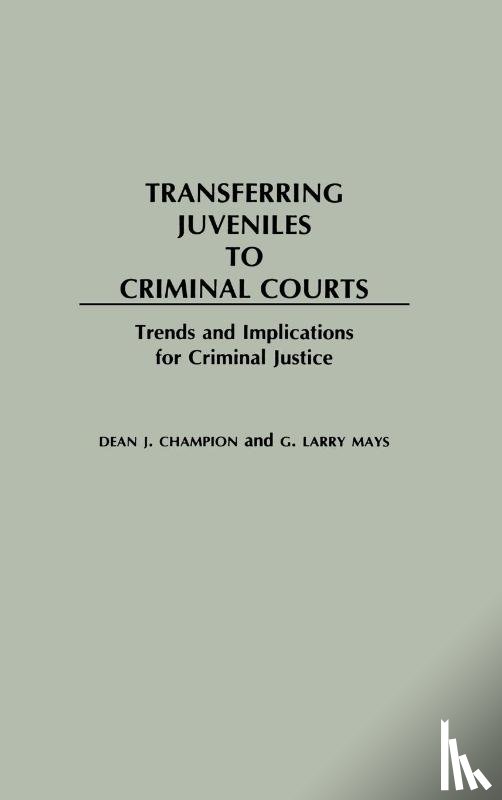 Champion, Dean John, Mays, G. Larry - Transferring Juveniles to Criminal Courts