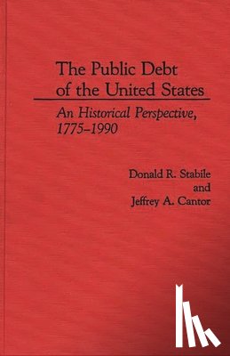 Cantor, Jeffrey A., Stabile, Donald R. - The Public Debt of the United States