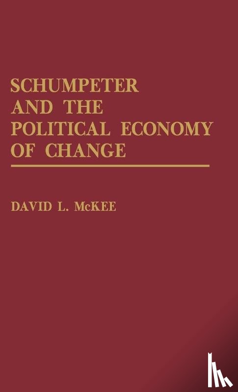 McKee, David L. - Schumpeter and the Political Economy of Change