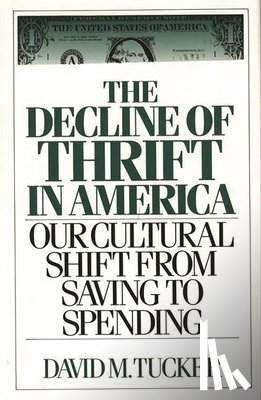 Tucker, David M. - The Decline of Thrift in America