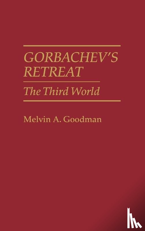 Goodman, Melvin A. - Gorbachev's Retreat
