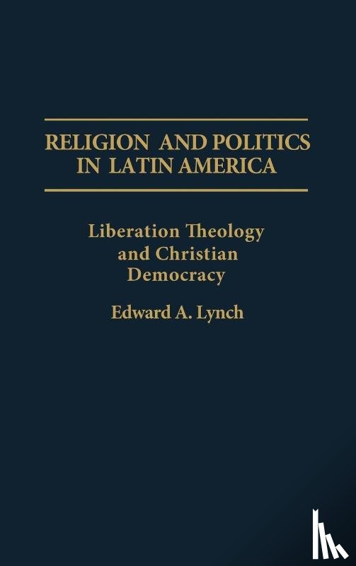 Lynch, Edward A. - Religion and Politics in Latin America